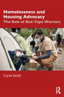 Cover of Curt Smith's new book, "Homelessness and Housing Advocacy: The Role of Red-Tape Warriors"