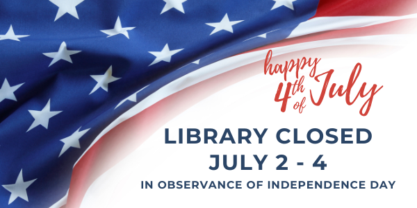 American flag with text announcing library closure July 2 - 4