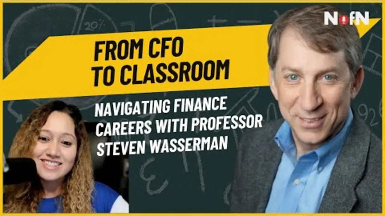 From CFO to Classroom: Navigating Finance Careers with Professor Steven Wasserman| NofN 04 #college