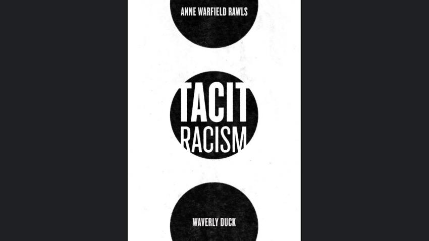 Cover of Tacit Racism, the newest book by Professor Anne Rawls